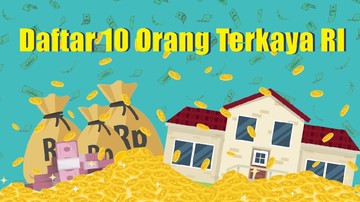 Dirilis! 10 Orang Terkaya Indonesia Tahun 2025, Ini Daftarnya